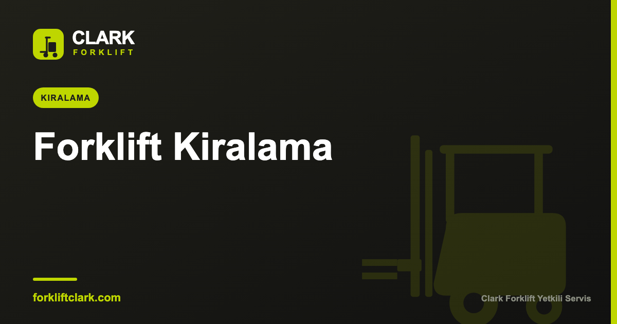 Operatörlü Forklift Kiralama: Belgeli ve Güvenli